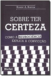Livro Sobre ter certeza: como a neurociência explica a co...