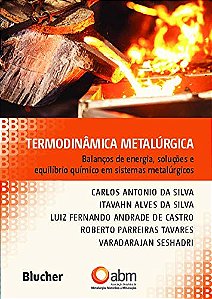 Livro Termodinâmica metalúrgica: balanços de energia, soluções ...