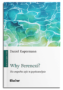 Livro Why Ferenczi?: the empathic style in psychoanalysis
