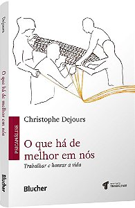 Livro O que há de melhor em nós: trabalhar e honrar a vida