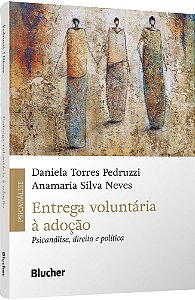 Livro Entrega voluntária à adoção: psicanálise, direito e polít...
