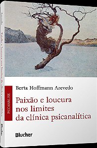 Livro Paixão e loucura nos limites da clínica psicanalítica