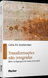 Livro Transformações não integradas: Bion e a linguagem da ment...