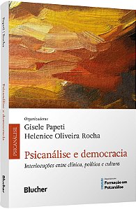 Livro Psicanálise e democracia: interlocuções entre clínica, po...