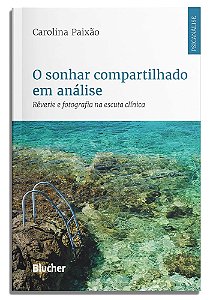Livro O sonhar compartilhado em análise: rêverie e fotografia n...