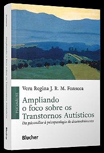 Livro Ampliando o foco sobre os transtornos autísticos: da psic...