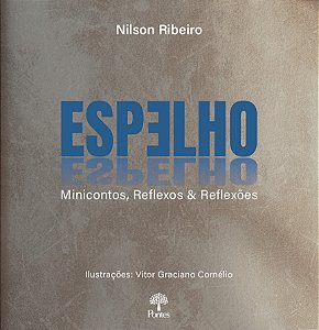 Livro Espelho - Minicontos, Reflexos & Reflexões