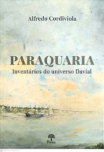 Livro Paraquaria - Inventários Do Universo Fluvial