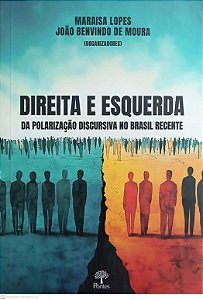 Livro Direita E Esquerda Da Polarização Discursiva No Bra...