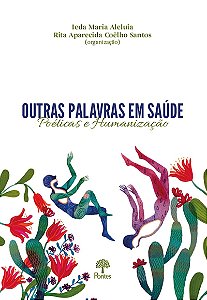 Livro Outras Palavras Em Saúde - Poéticas E Humanização