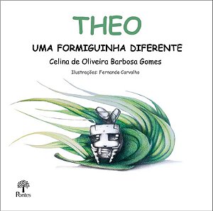 Livro Theo - Uma Formiguinha Diferente