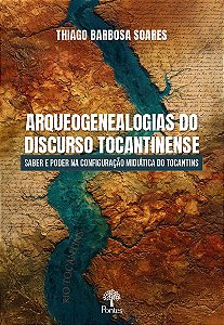 Livro Arqueogenealogias Do Discurso Tocantinense: Saber E Poder...