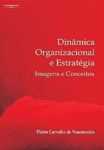 Livro Dinâmica organizacional e estratégia: imagens e conceitos
