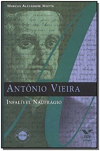 Livro Antônio Vieira: Infalível Naufrágio