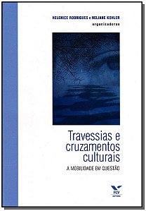 Livro Travessias E Cruzamentos Culturais - A Mobilidade E...