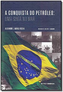Livro A Conquista Do Petróeo - Uma Saga No Mar
