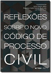 Livro Reflexoes Sobre O Novo Código De Processo Civil