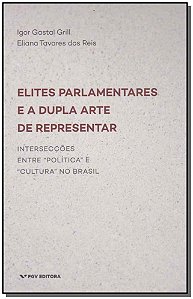 Livro Elites Parlamentares E Dupla Arte De Representar