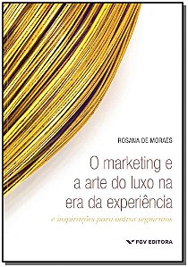 Livro O Marketing E A Arte Do Luxo Na Era Da Experiência