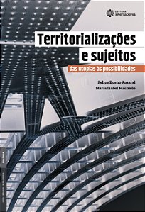 Livro Territorializações E Sujeitos - Das Utopias Às Possibilid...