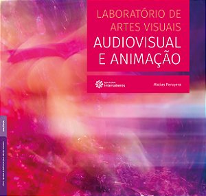 Livro Laboratório De Artes Visuais - Audiovisual E Animação
