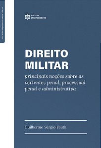 Livro Direito Militar:: Principais Noções Sobre As Vertentes Pe...
