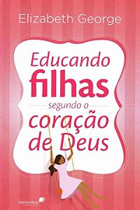 Livro Educando filhas segundo o coração de Deus