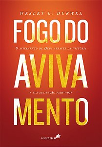 Livro Fogo do avivamento: O Avivamento de Deus através da...