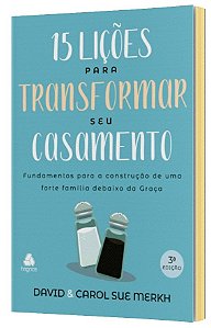 Livro 15 lições para transformar seu casamento: Fundament...