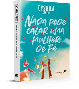 NADA PODE CALAR UMA MULHER DE FÉ