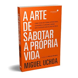 Livro A arte de sabotar a própria vida: como viver de for...