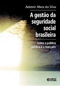 Livro A gestão da seguridade social brasileira: entre a p...