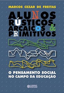 Livro Alunos rústicos, arcaicos & primitivos: o pensament...