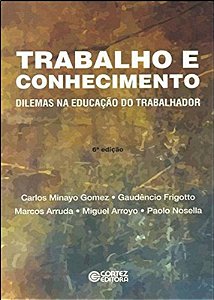 Livro Trabalho e conhecimento: dilemas na educação do tra...