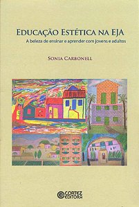 Livro Educação estética na EJA: a beleza de ensinar e apr...