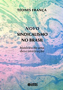 Livro Novo sindicalismo no Brasil: histórico de uma desconstruç...