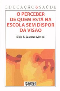 Livro O perceber de quem está na escola sem dispor da vis...