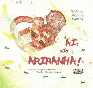 Livro Ai, ai, ariranha!