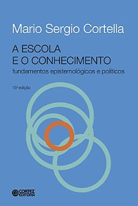Livro A escola e o conhecimento: fundamentos epistemológi...