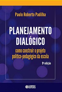 Livro Planejamento dialógico: como construir o projeto po...