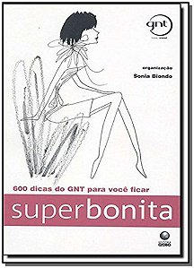 Livro Superbonita - 600 Dicas Do Gnt Para Voce Ficar Superbon