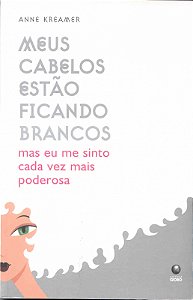 Livro Meus Cabelos Estao Ficando Brancos - Mas Eu Me...