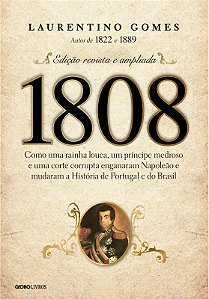 Livro 1808: Como uma rainha louca, um príncipe medroso e ...