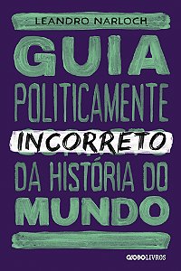 Livro Guia politicamente incorreto da história do mundo (...