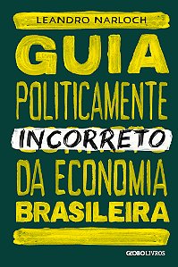Livro Guia politicamente incorreto da economia brasileira...