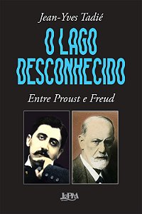 Livro O lago desconhecido: entre proust e freud