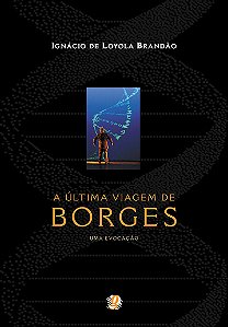 Livro A última viagem de Borges - uma evocação