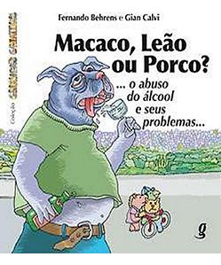 Livro Macaco, leão ou porco?: ... o abuso do álcool e seu...