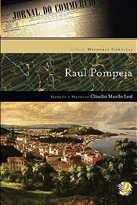 Livro Melhores crônicas raul pompeia: seleção e prefácio:...
