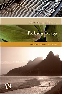 Livro Melhores crônicas rubem braga: seleção e prefácio: carlos...